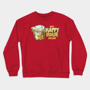 Isn't Happy Hour Anytime Crewneck Sweatshirt